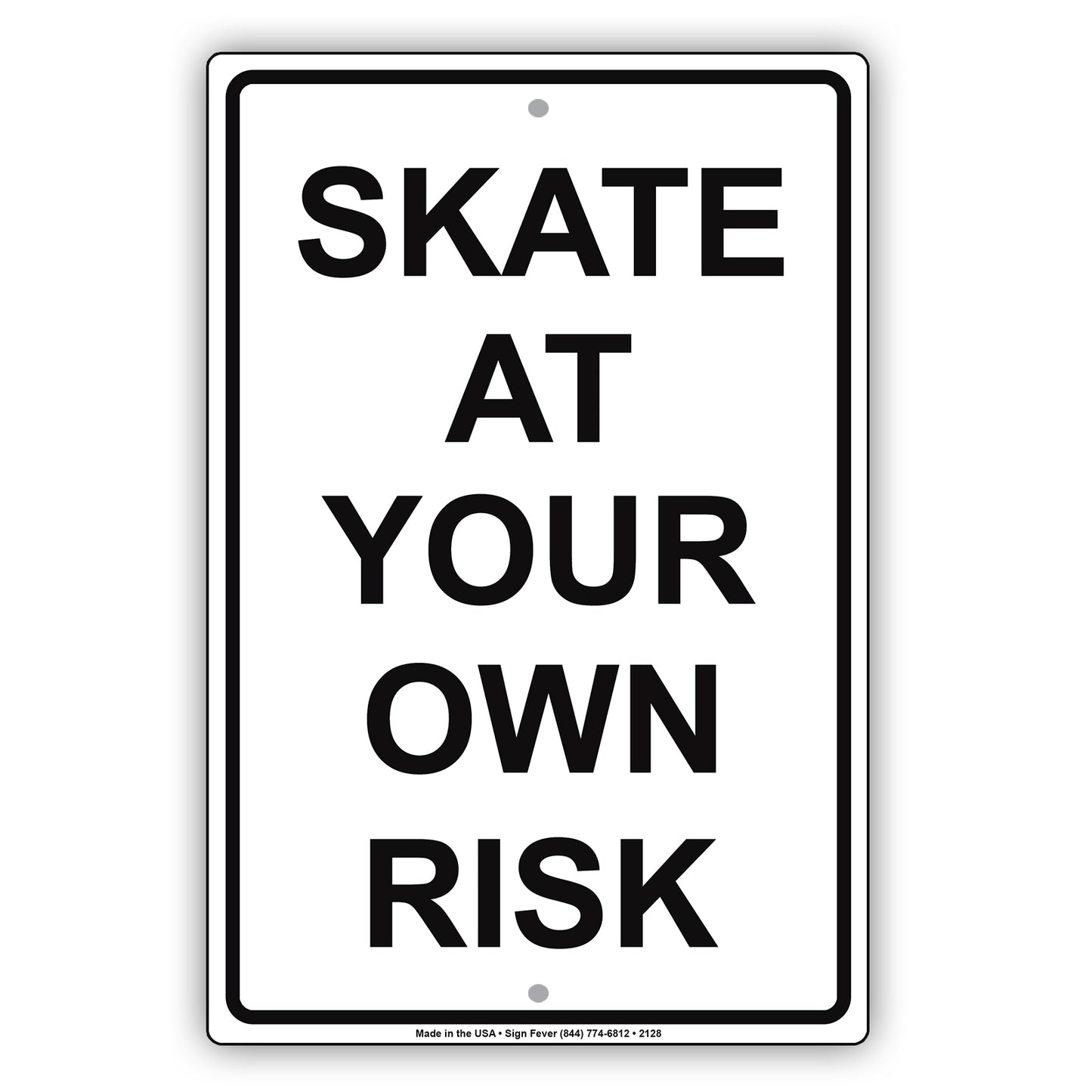 Skate At Your Own Risk Recreation Restriction Alert Caution Warning Notice Aluminum