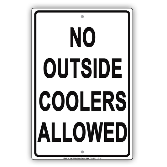 No Outside Coolers Allowed Food And Beverages Restriction Alert Caution Warning Notice Aluminum