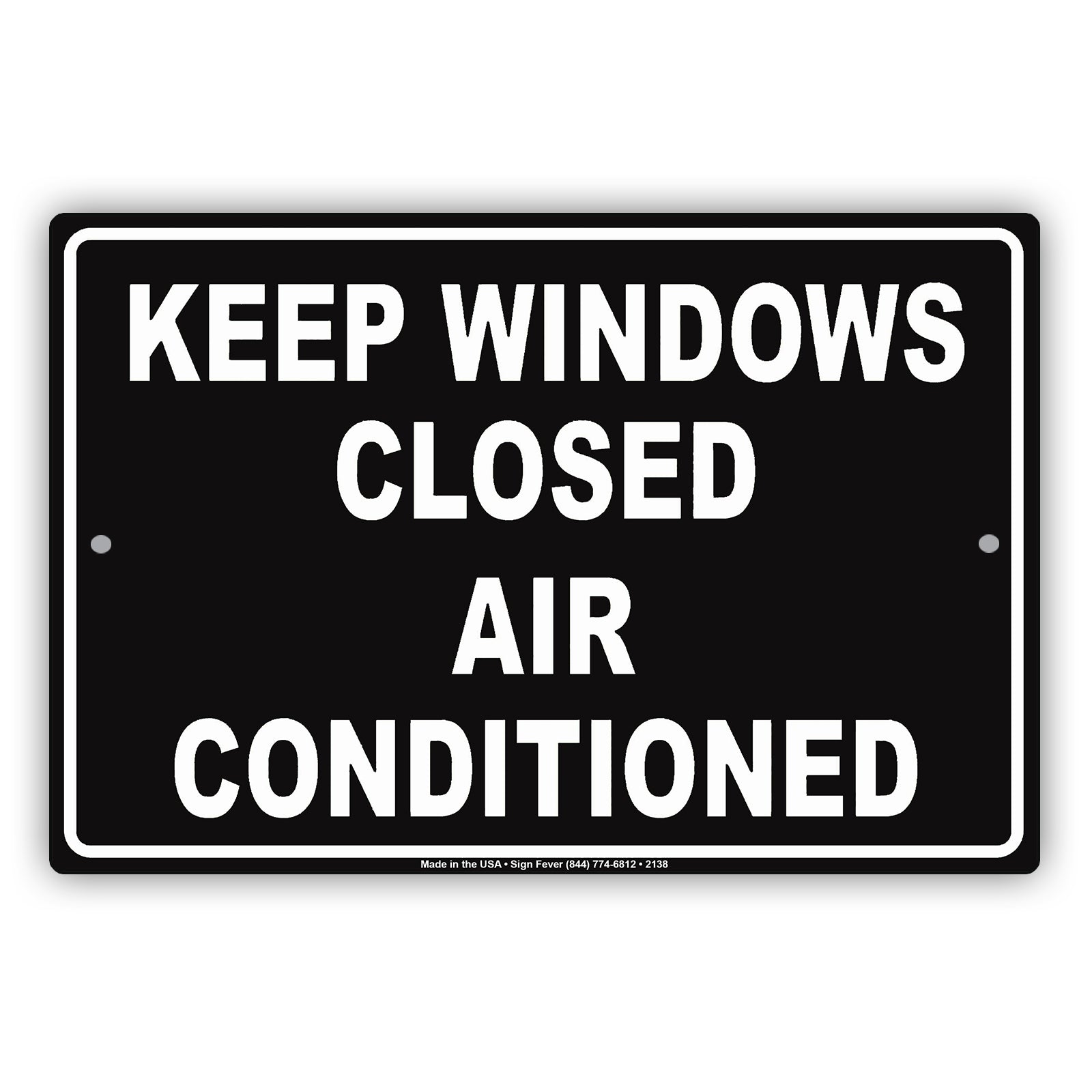 Keep Windows Closed Air Conditioned Temperature Control Alert Caution Warning Notice Aluminum