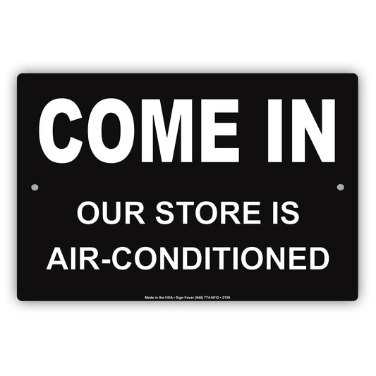Come In Our Store Is Air Conditioned Marketing Humor Jokes Funny Warning Notice Aluminum