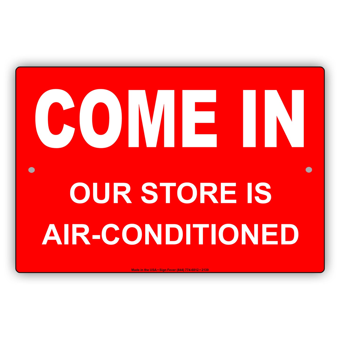 Come In Our Store Is Air Conditioned Marketing Humor Jokes Funny Warning Notice Aluminum