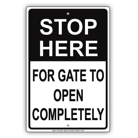 Stop Here For Gate To Open Completely Sign