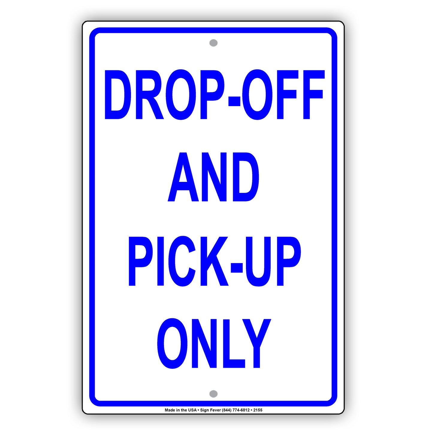 Drop-Off And Pick Up Only Outdoor Alert Caution Warning Notice Aluminum