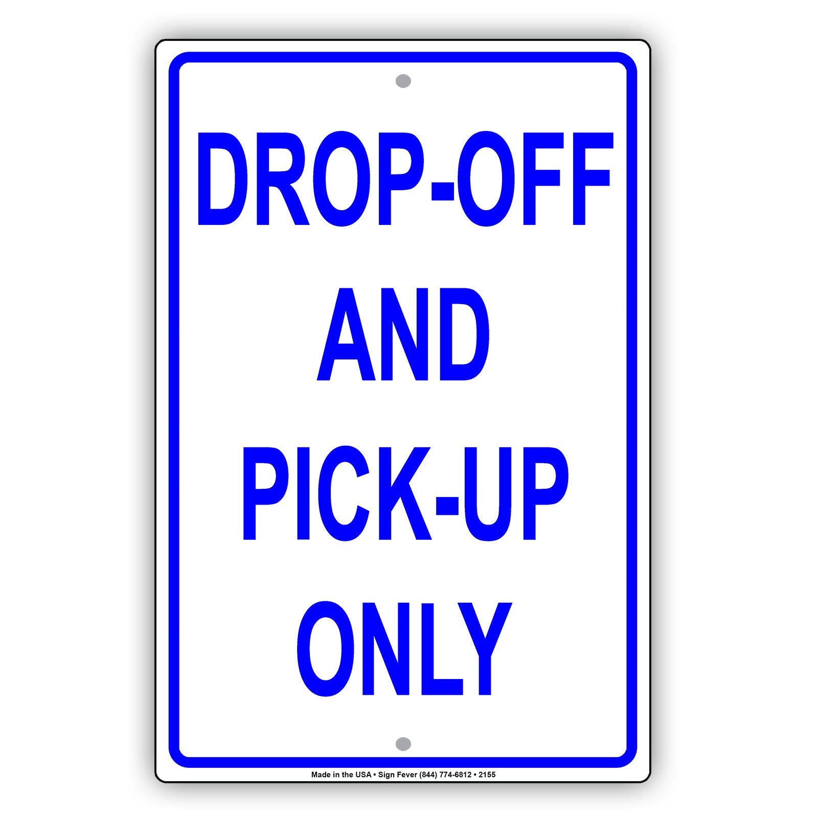 Drop-Off And Pick Up Only Outdoor Alert Caution Warning Notice Aluminum