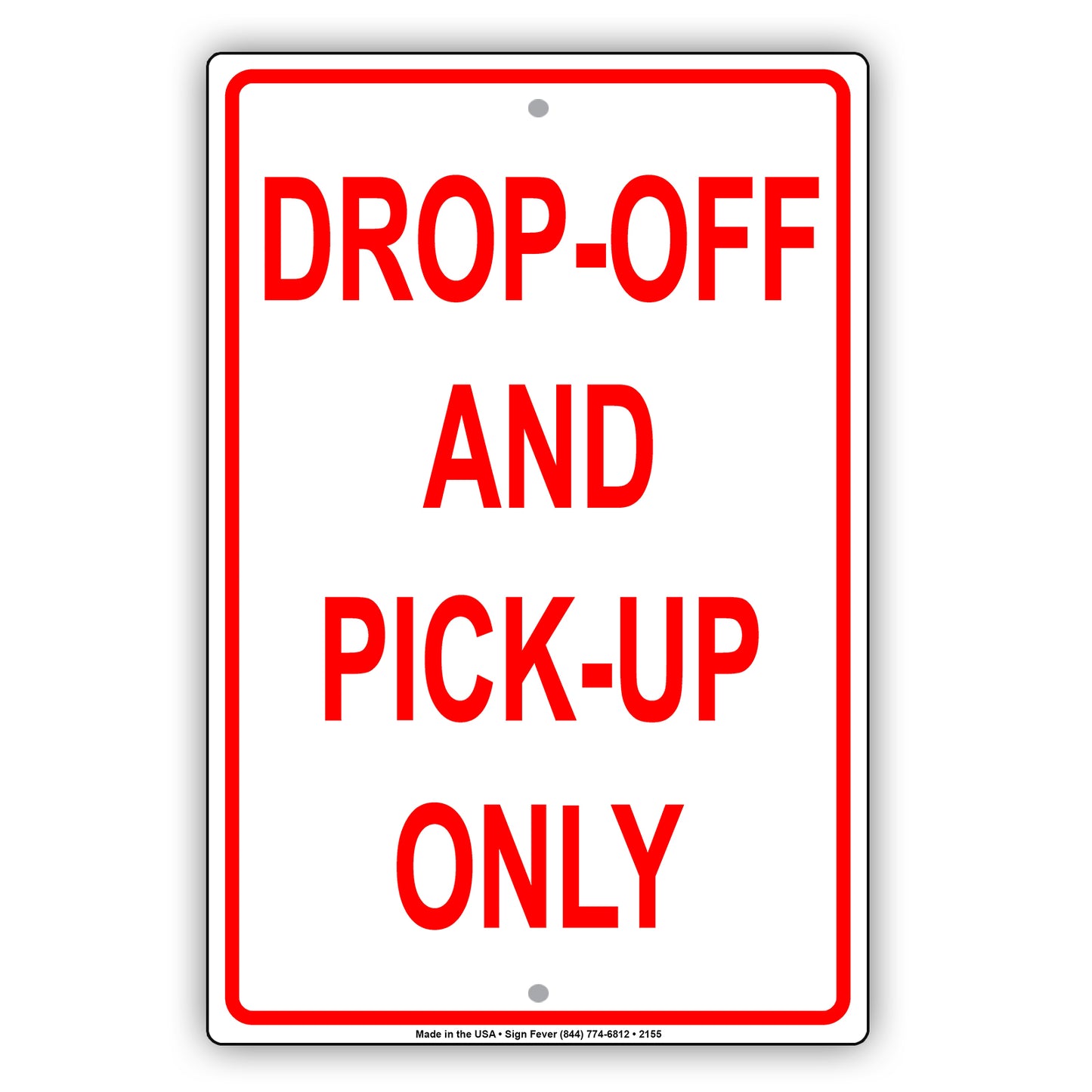 Drop-Off And Pick Up Only Outdoor Alert Caution Warning Notice Aluminum