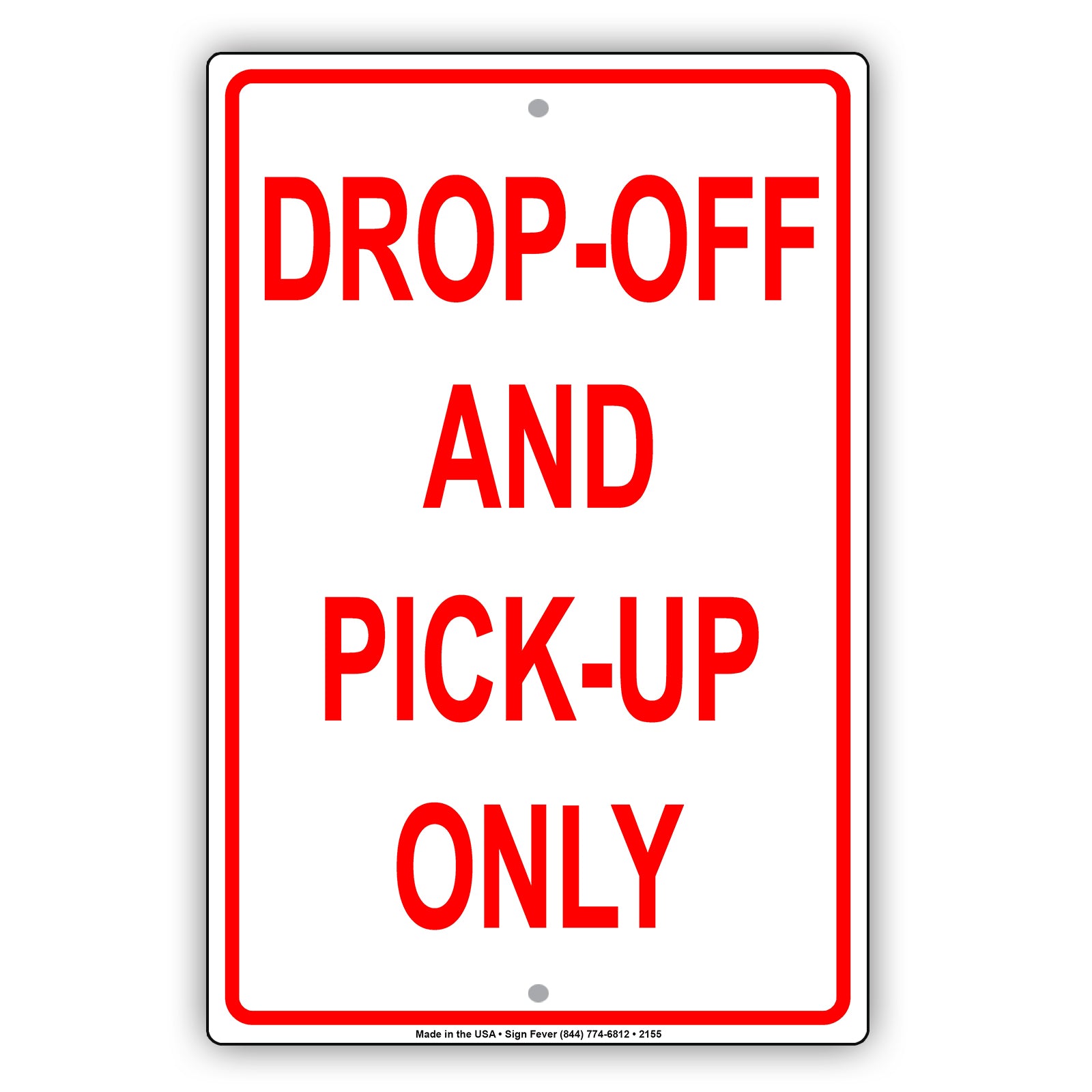 Drop-Off And Pick Up Only Outdoor Alert Caution Warning Notice Aluminum