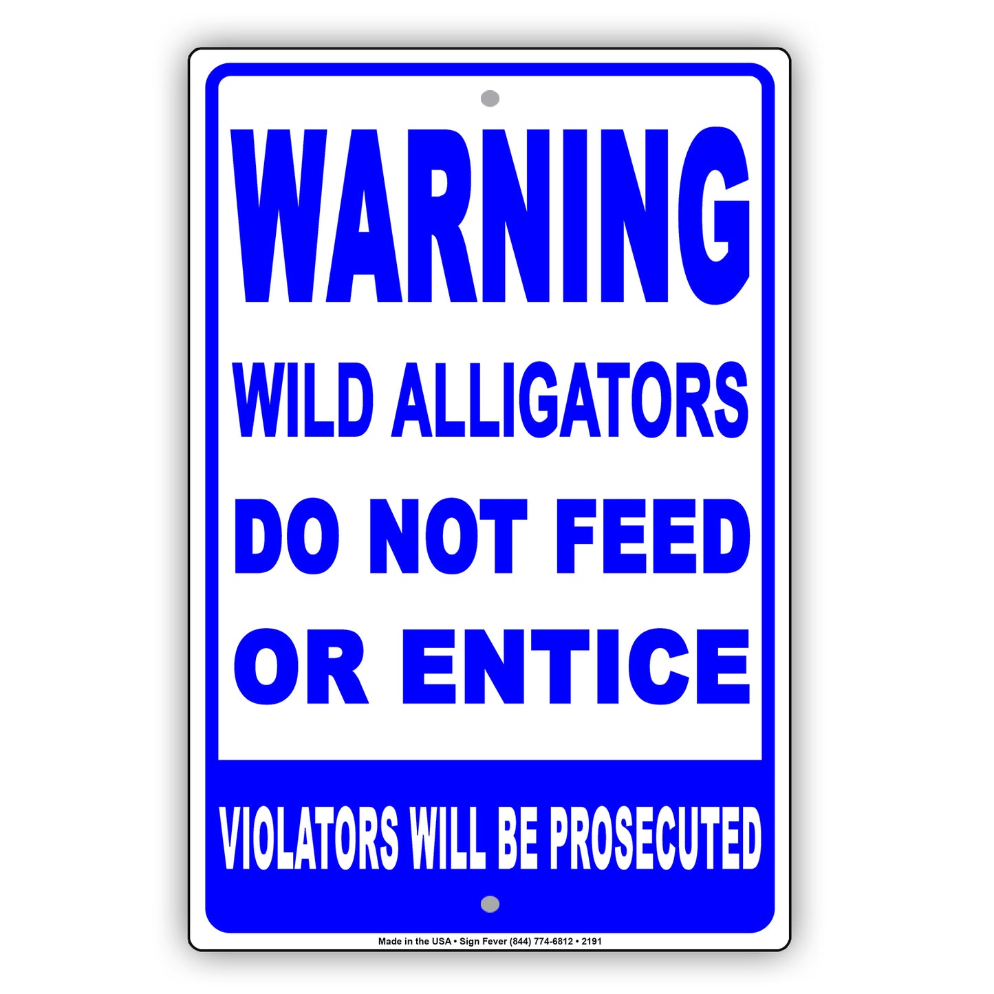 Wild Alligators Do Not Feed Or Entice Violators Will Be Prosecuted Sign