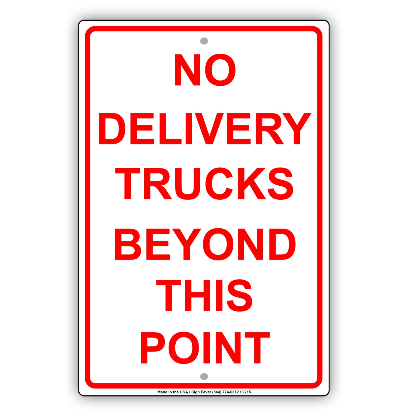 No Delivery Trucks Beyond This Point Restriction Zone Alert Caution Warning Notice Aluminum