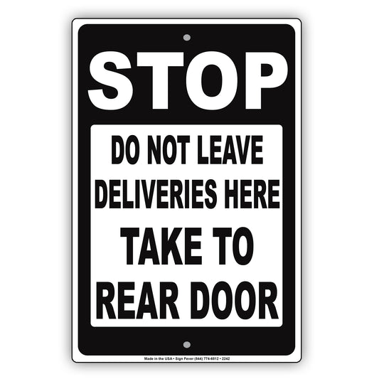 Stop Do Not Leave Deliveries Here Take To Rear Door Sign