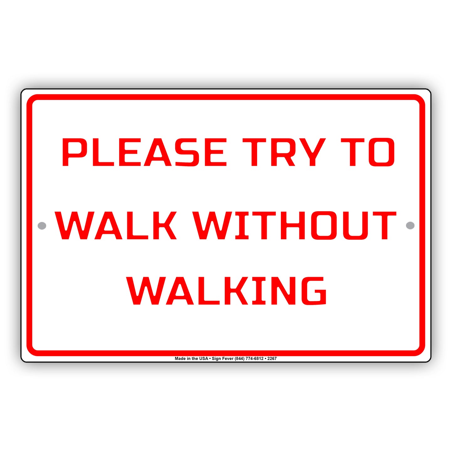 Please Try To Walk Without Walking Sign