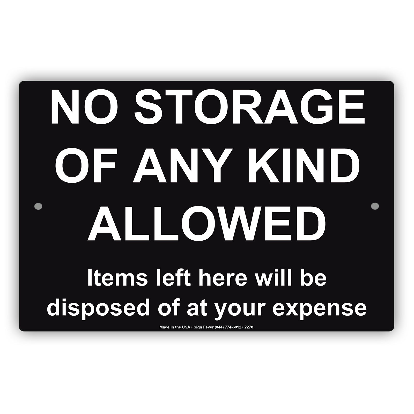No Storage Of Any Kind Allowed Items Left Here Will Be Disposed Of At Your Expense Aluminum