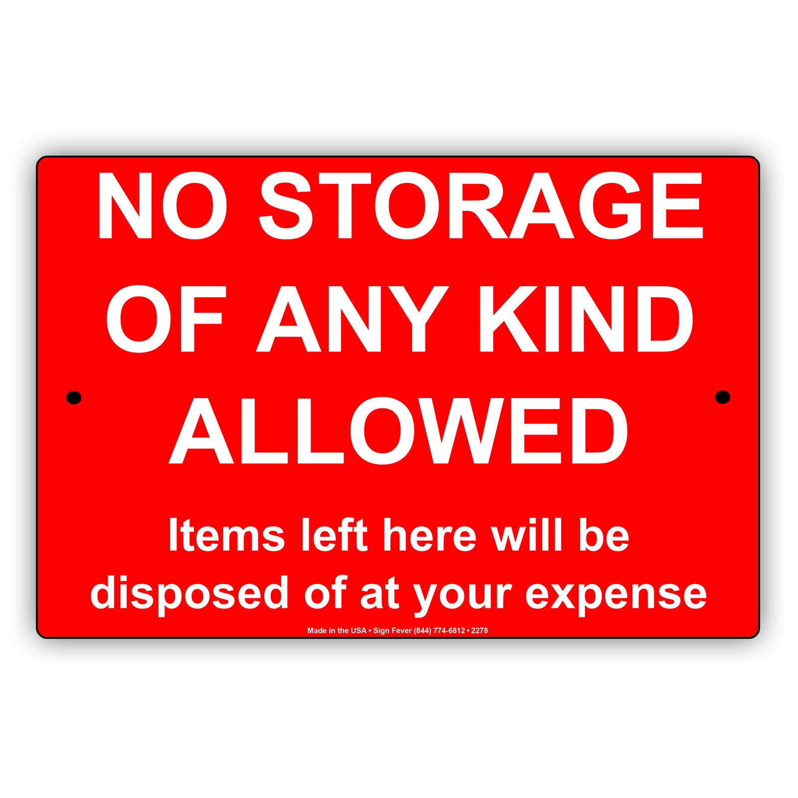 No Storage Of Any Kind Allowed Items Left Here Will Be Disposed Of At Your Expense Aluminum