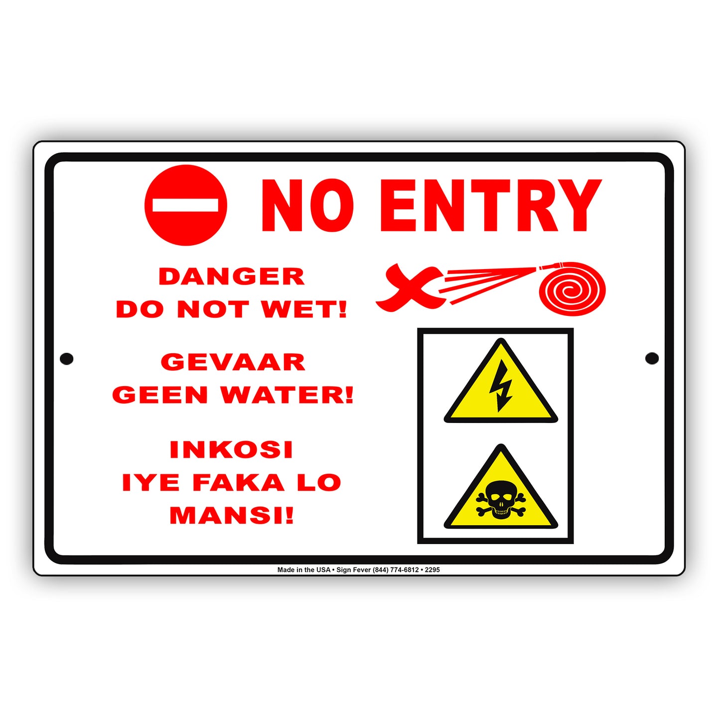 No Entry Danger Do Not Wet! Gevaar Geen Water! Inkosi Iye Faka Lo Mansi Warning Notice Aluminum