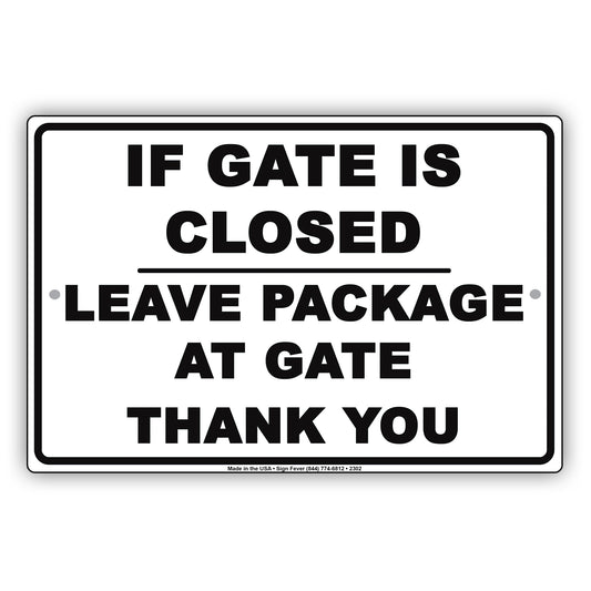 If Gate Is Closed Leave Package At Gate Thank You Courtesy Alert Attention Caution Notice Aluminum