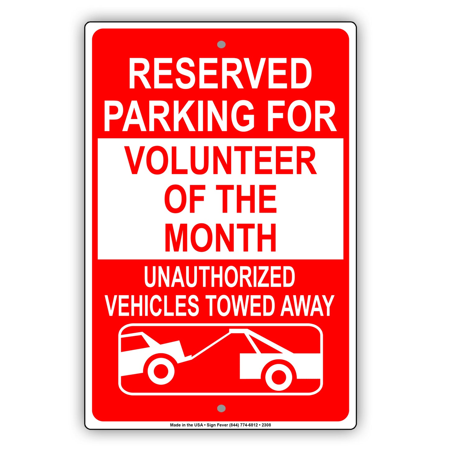 Reserved Parking For Volunteer Of The Month Unauthorized Vehicles Towed Away Notice Aluminum Sign