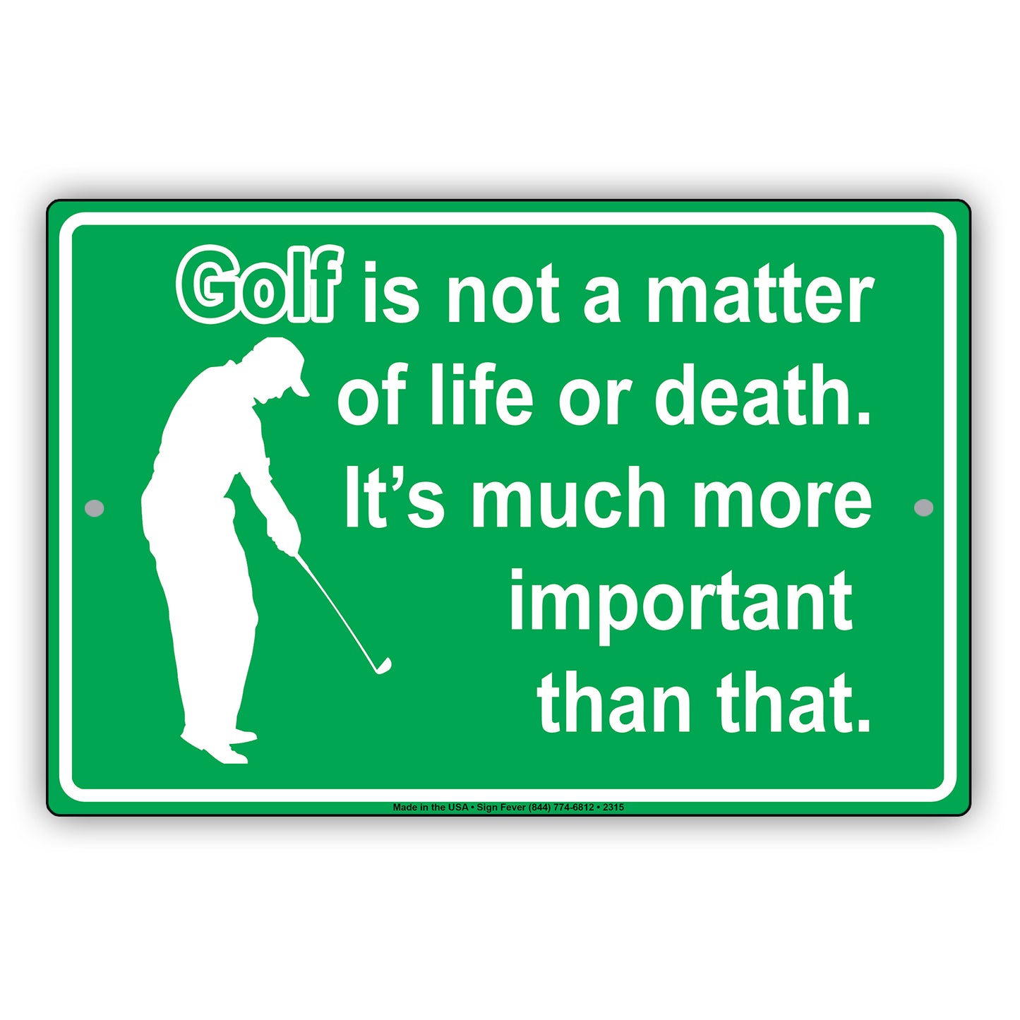 Golf Is Not A Matter Of Life Or Death It's Much More Important Than That Sign