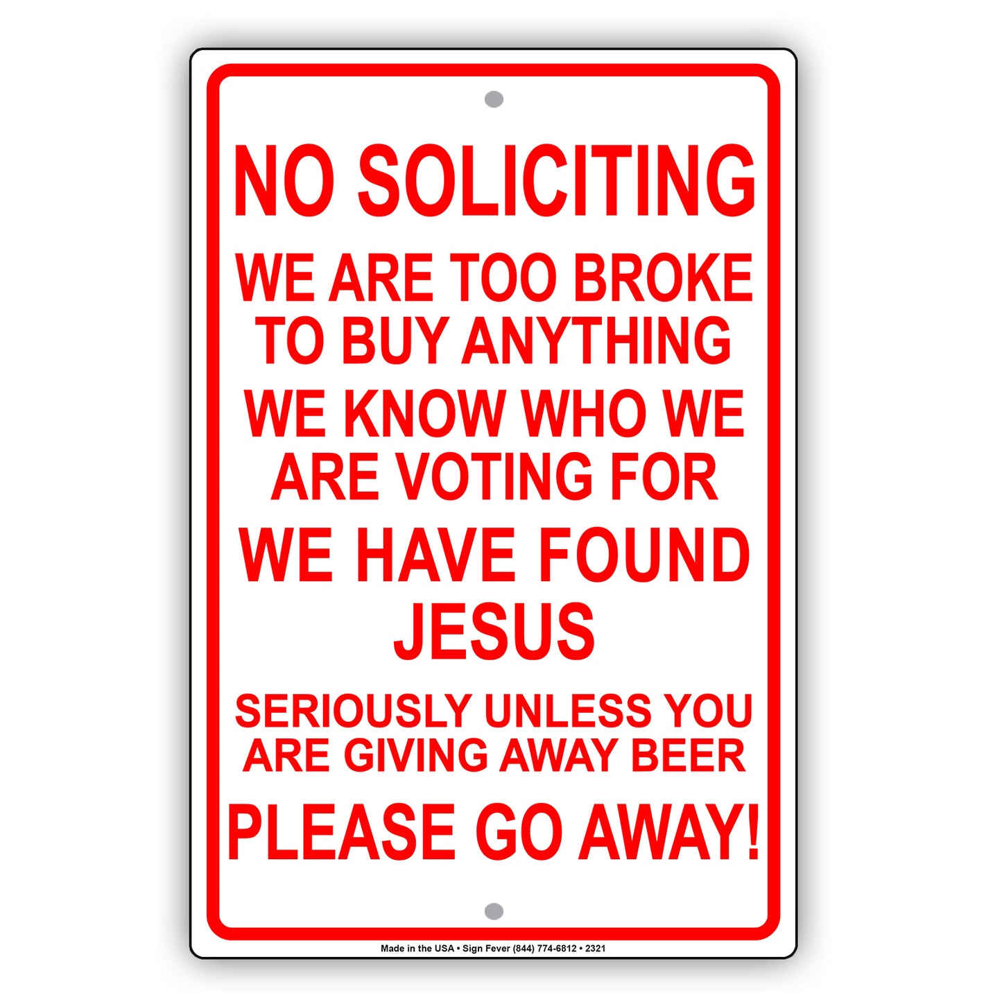No Soliciting We Are To Broke To Buy Anything We Know Who We Are Voting For We Have Found Jesus Please Go Away Alert Aluminum Metal Streer Sign Plate