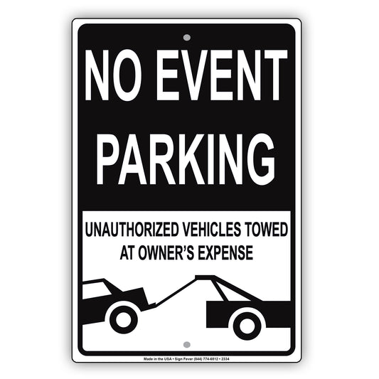 No Event Parking Authorized Vehicle Towed At Oweners Expense Alert Aluminum Metal Sign Plate
