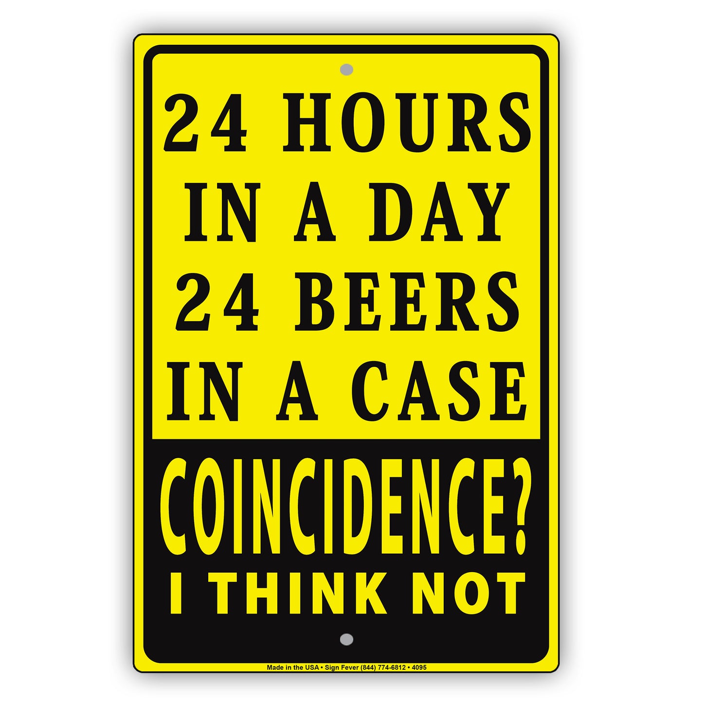 24 Hours In A Day 24 Beers In A Case Coincidence? I Think Not Humor Funny Notice Aluminum