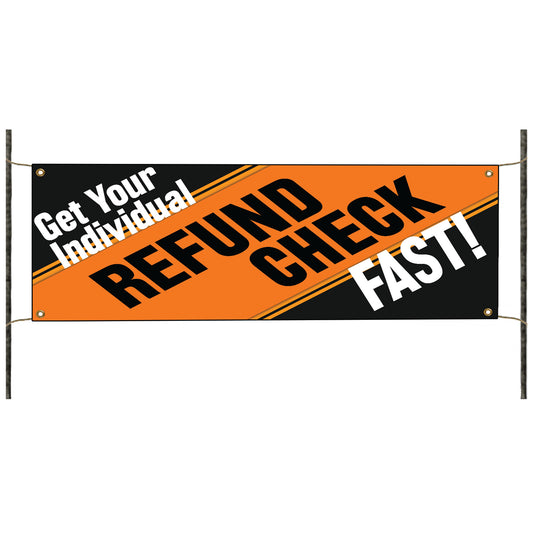 Get Your Individual Refund Check Fast Vinyl Banner Sign