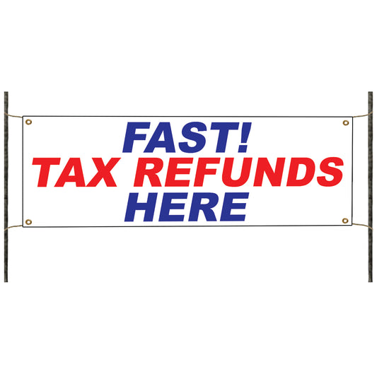 Fast Tax Refunds Here Banner Sign