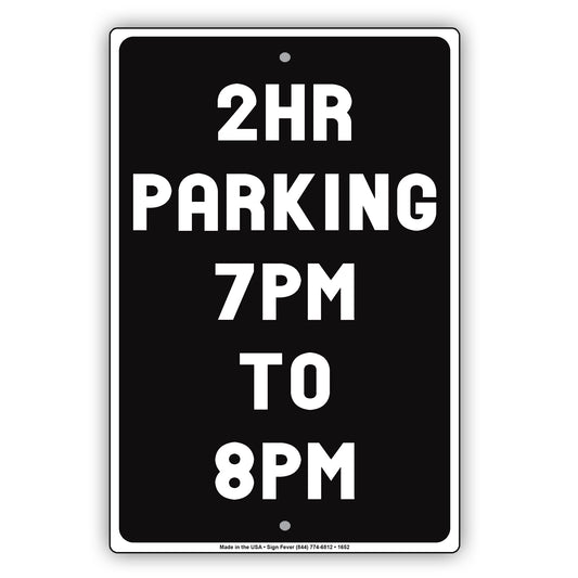 2 HR Hour Parking 7 PM to 8 PM Sign