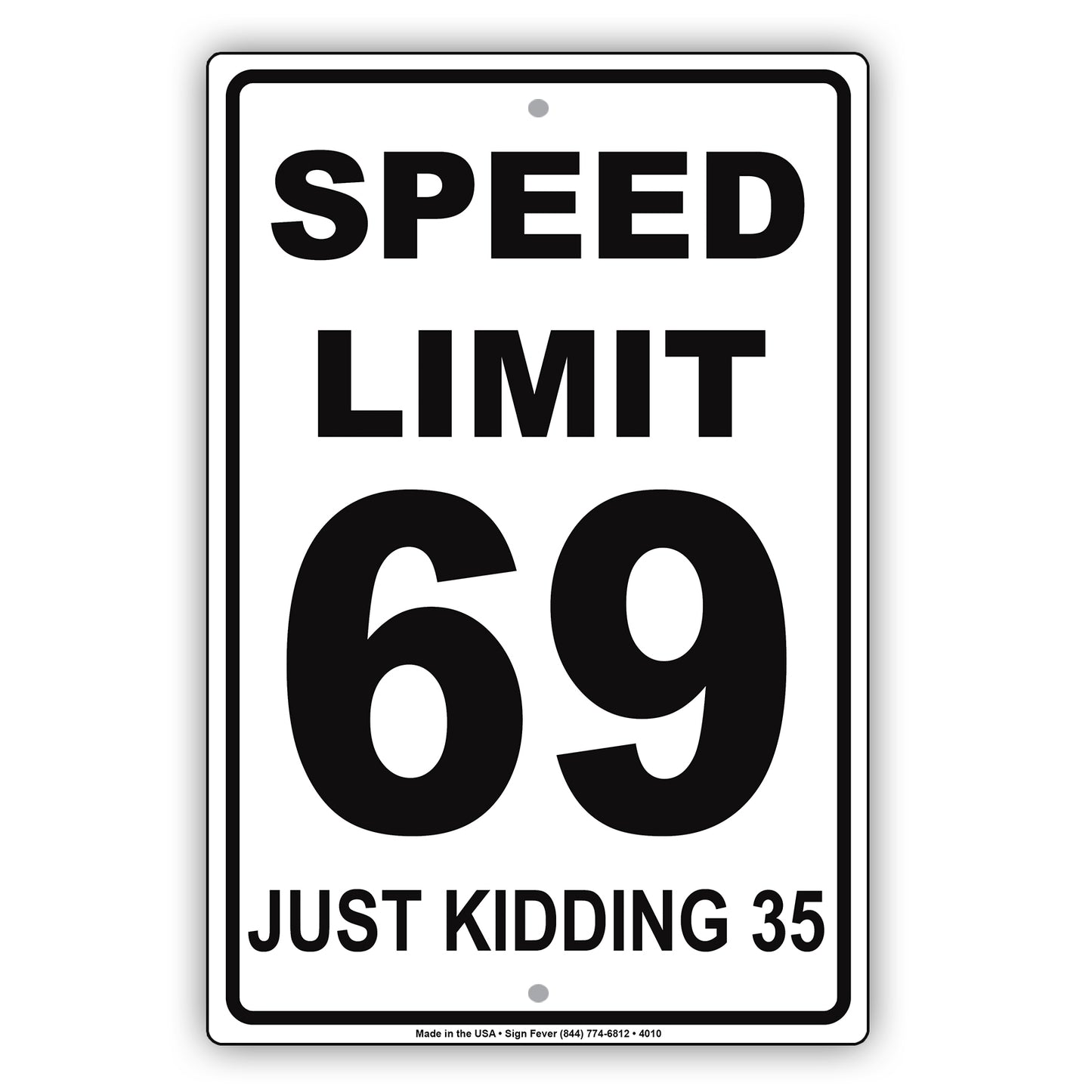 Speed Limit 69 Just Kidding 35 MPH Humor Dirty Jokes Funny Warning Notice Aluminum