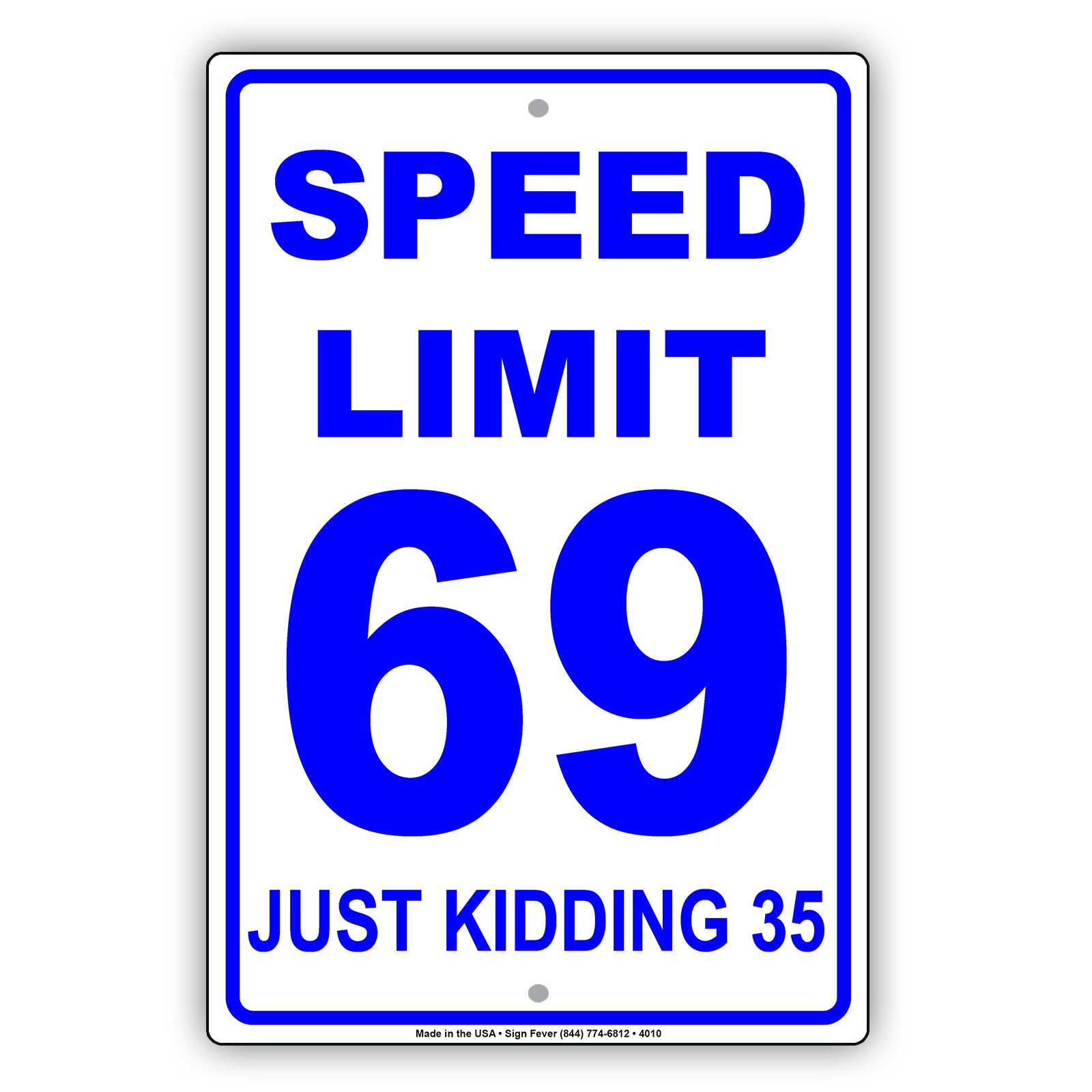 Speed Limit 69 Just Kidding 35 MPH Humor Dirty Jokes Funny Warning Notice Aluminum