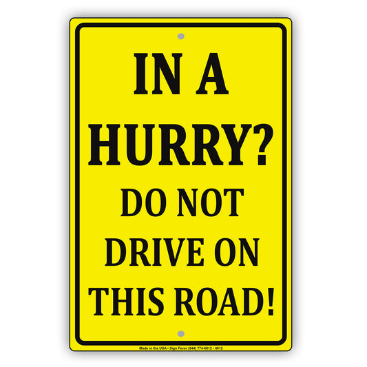 In A Hurry? Do Not Drive On This Road! Humor Jokes Funny Warning Notice Aluminum