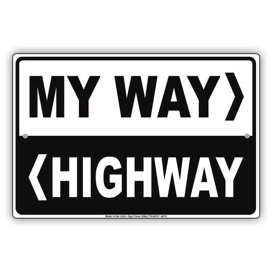 My Way Highway Or The Highway Fined Charged Funny Gags Novelty Caution Alert Warning Aluminum