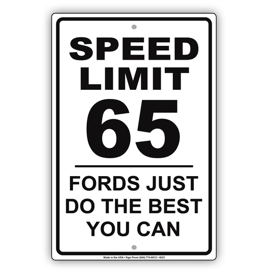 Speed Limit 65 MPH Fords Just Do The Best You Can Humor Gag Jokes Funny Caution Notice Aluminum