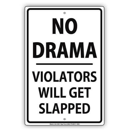 No Drama Violators Will Get Slapped Ridiculous Humor Jokes Funny Warning Notice Aluminum
