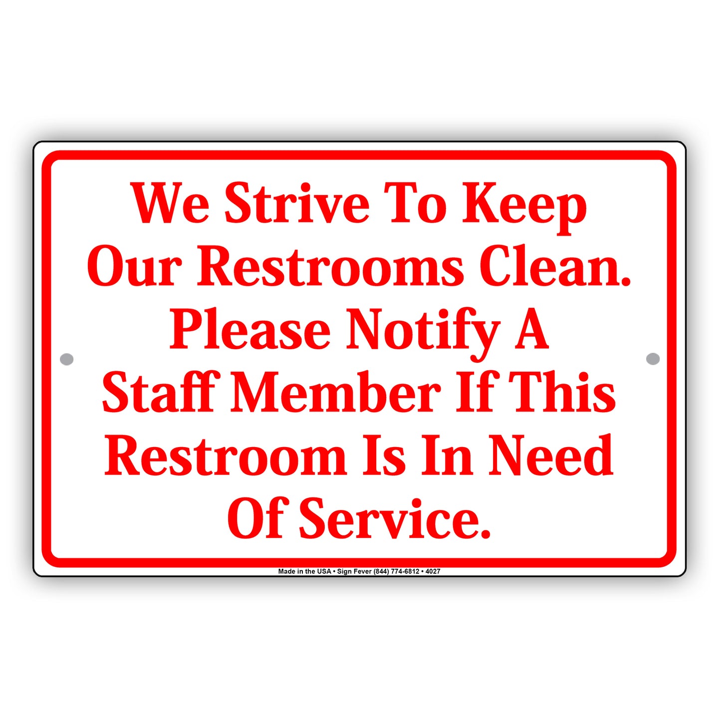 We Strive To Keep Our Restrooms Clean Please Notify Staff If Restroom Is In Need Aluminum Sign