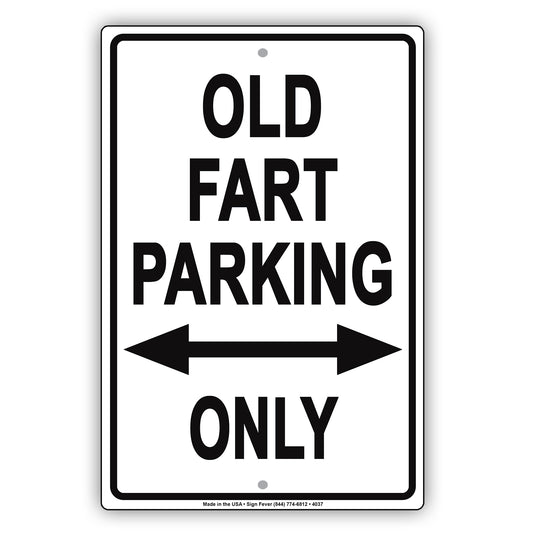 Old Fart Parking Only Ridiculous Humor Gag Funny Alert Caution Warning Notice Aluminum