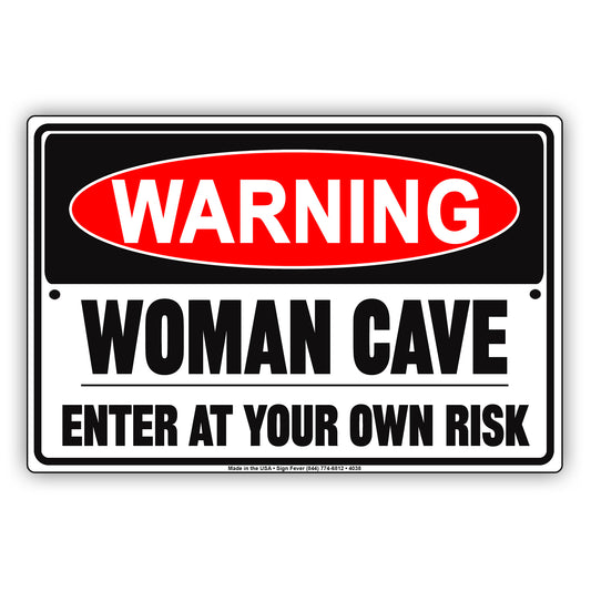Warning Woman Cave Enter At Your Own Risk Ridiculous Humor Funny Caution Notice Aluminum