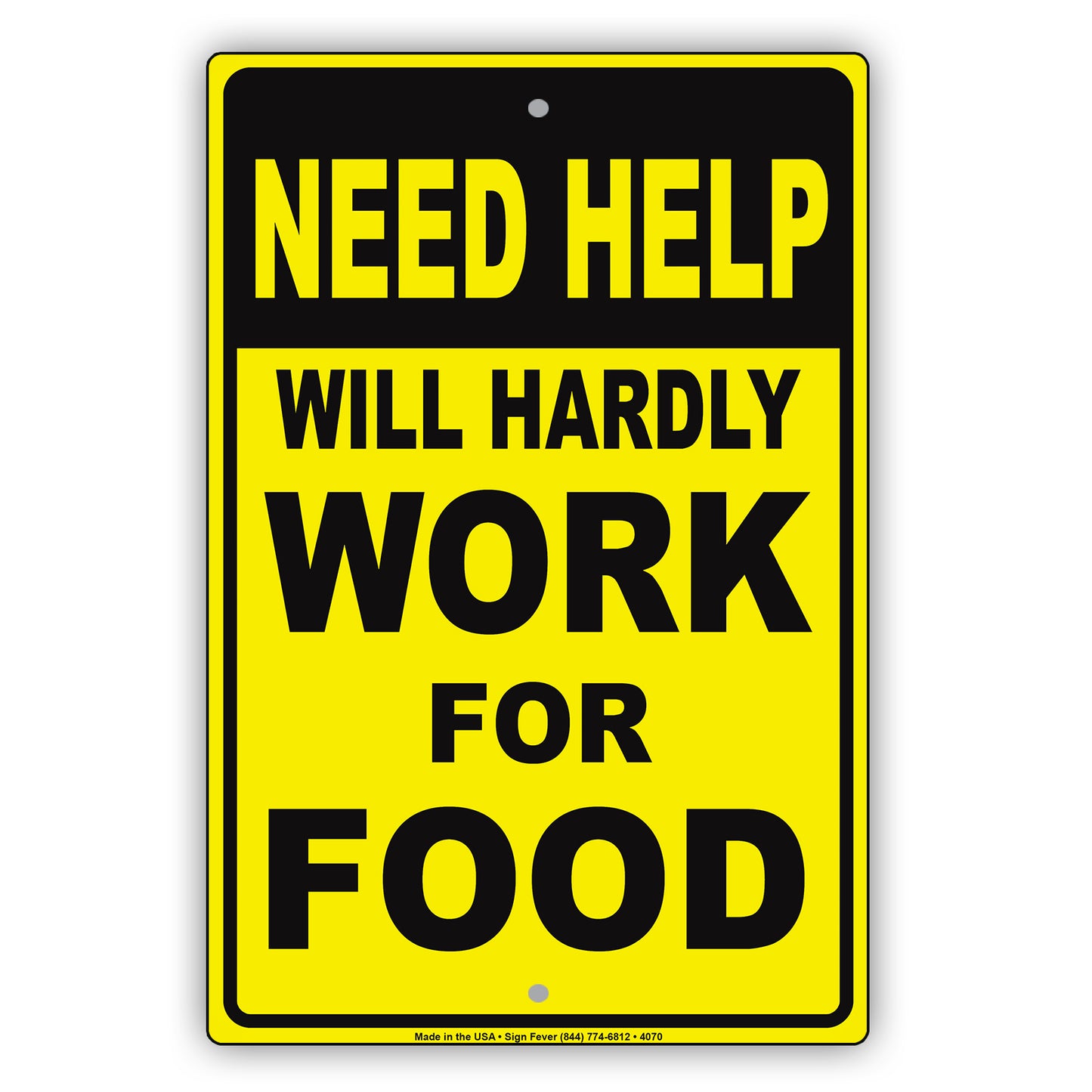 Need Help Will Hardly Work For Food Ridiculous Humor Funny Caution Warning Notice Aluminum