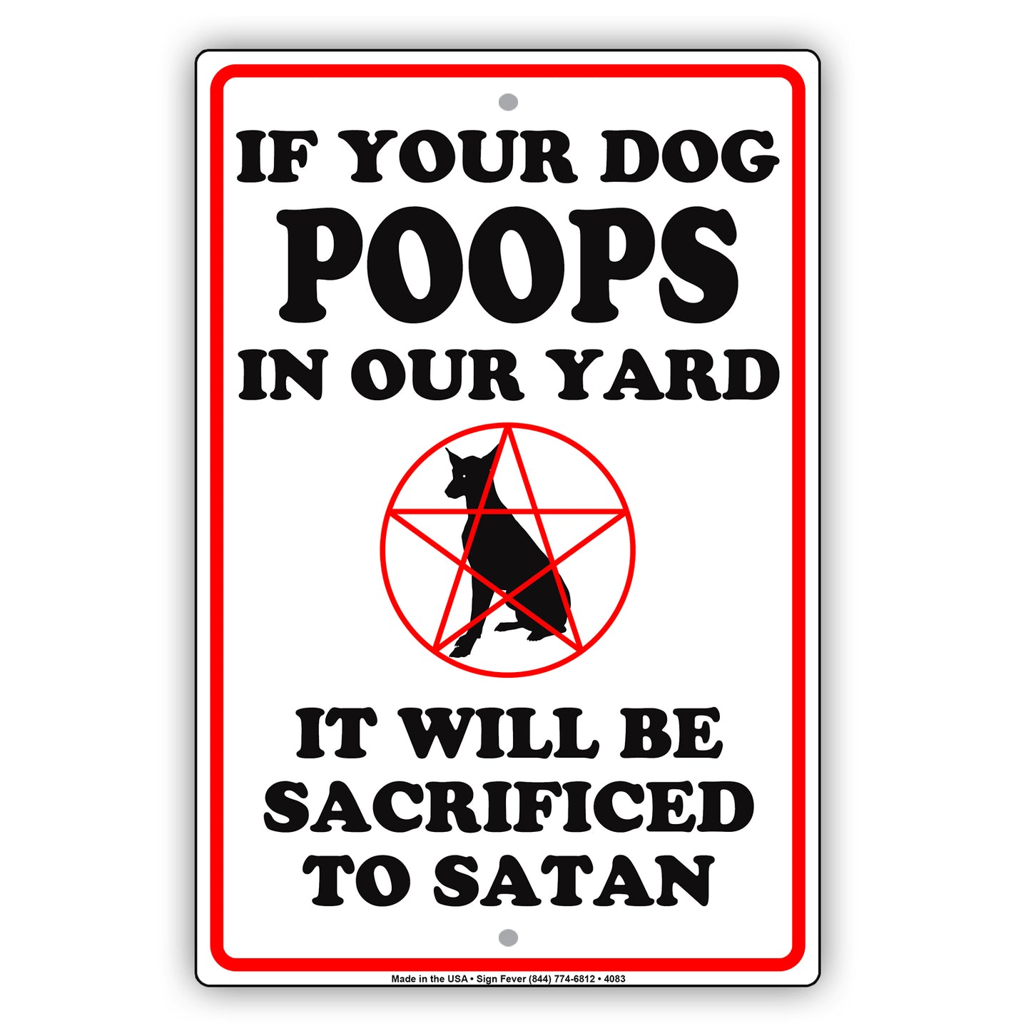 If Your Dog Poops In Our Yard It Will Be Sacrificed To Satan Ridiculous Humor Funny Aluminum