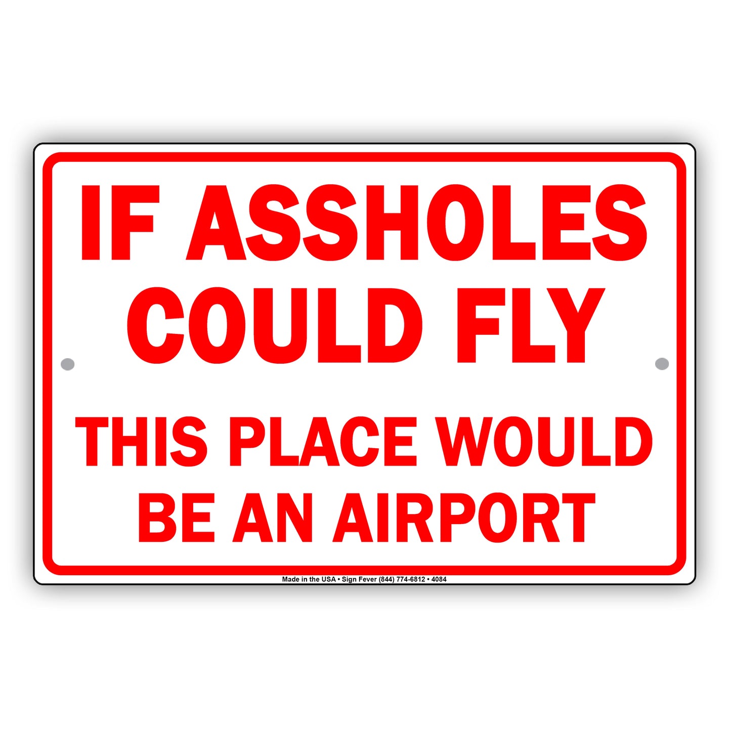 If A**holes Could Fly This Place Would Be An Airport Ridiculous Humor Funny Warning Notice Aluminum Sign