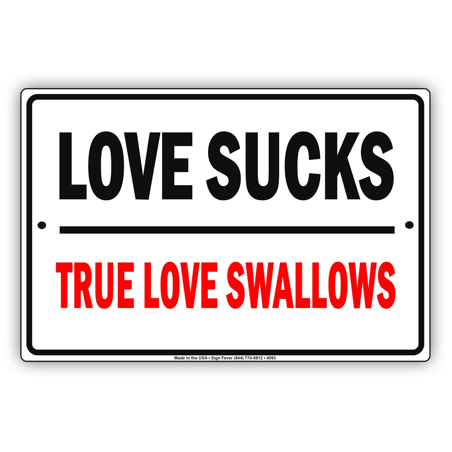 Love Sucks True Love Swallows With Graphic Ridiculous Humor Funny Warning Notice Aluminum