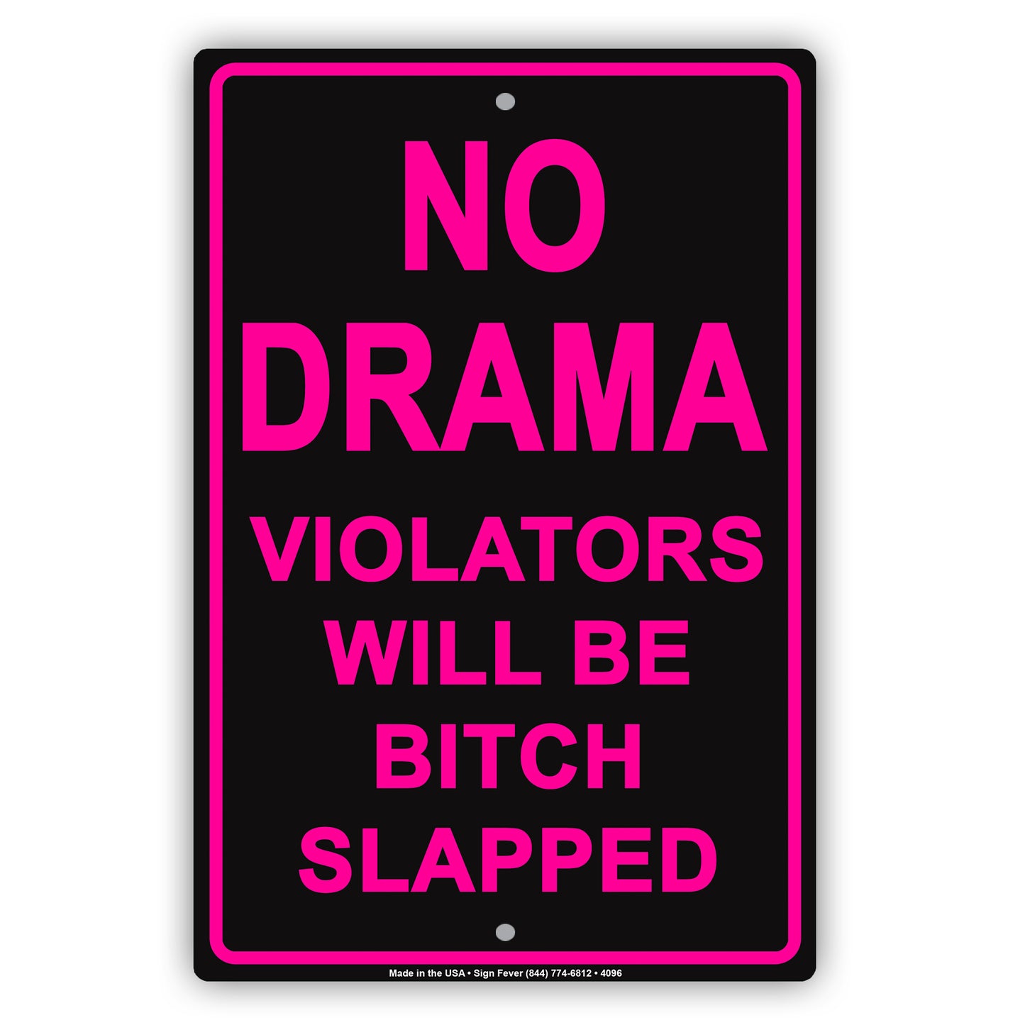NO Drama Violators Will Be Bitch Slapped Pink Black Ridiculous Humor Funny Warning Notice Aluminum