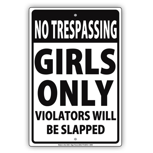 NO Trespassing Girls Only Violators Will Be Slapped Ridiculous Humor Funny Warning Aluminum