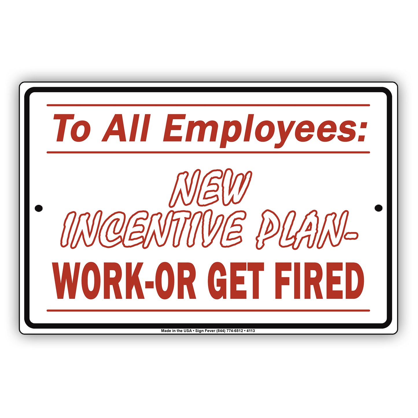 To All Employees New Incentive Plan Work Or Get Fired With Graphic Ridiculous Humor Jokes  Aluminum