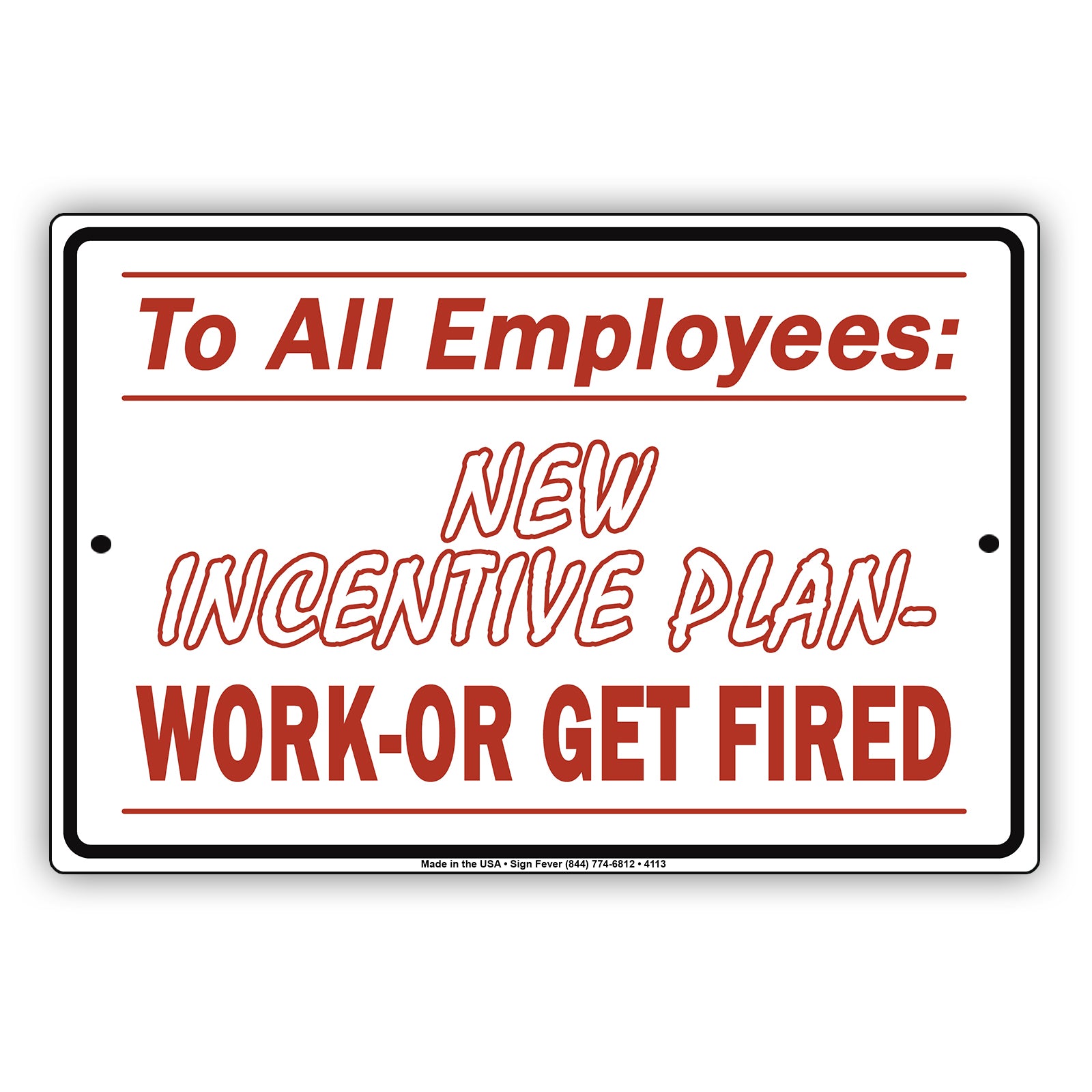 To All Employees New Incentive Plan Work Or Get Fired With Graphic Ridiculous Humor Jokes  Aluminum
