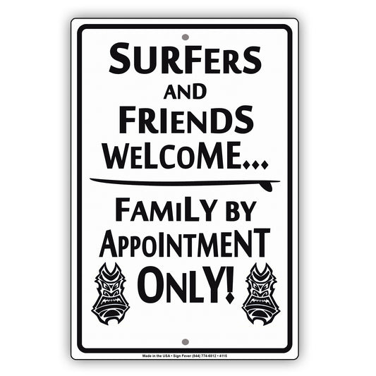 Surfers And Friends Welcome Family By Appointment Only With Graphic Ridiculous Humor Jokes Aluminum Sign