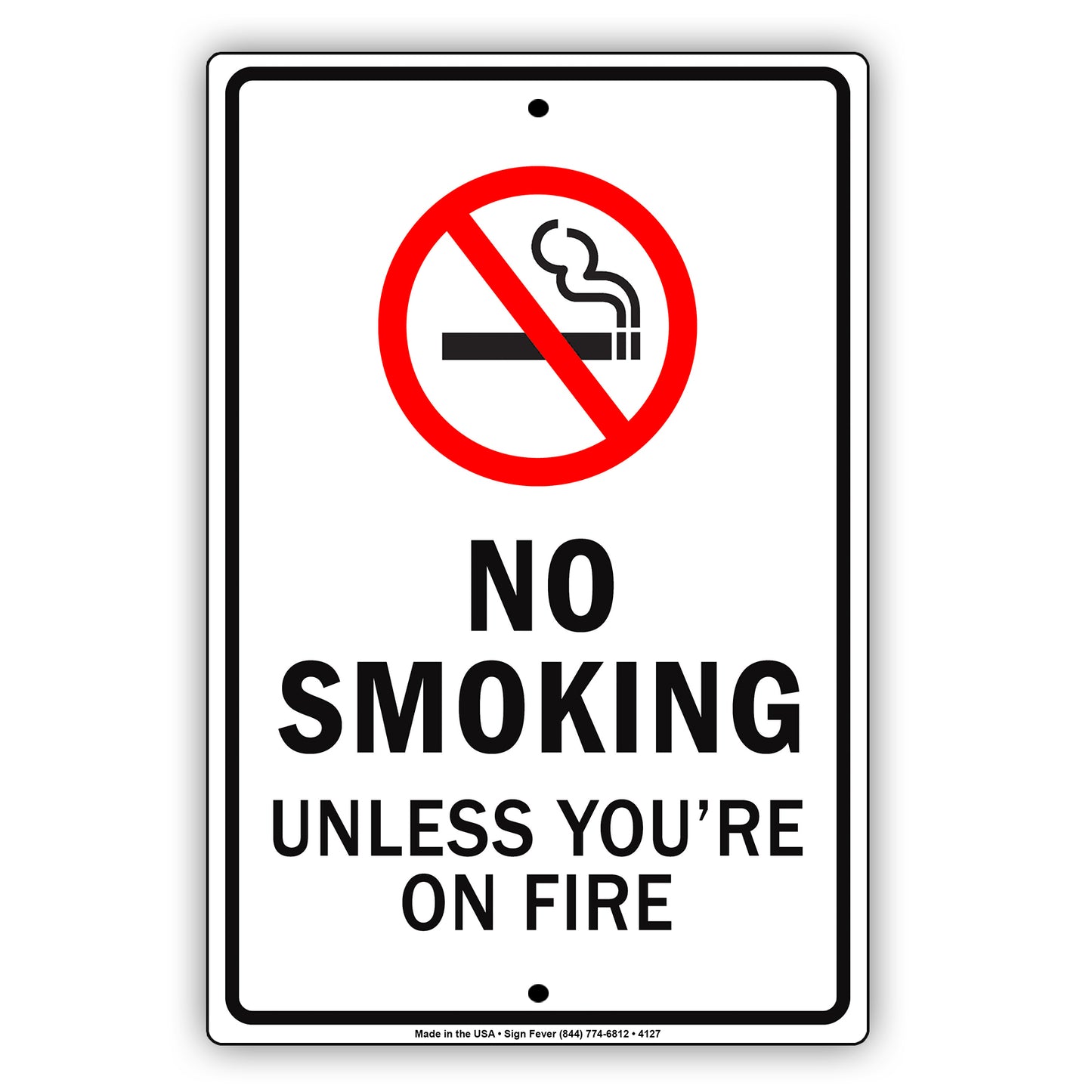 No Smoking Unless You're On Fire With Graphic Ridiculous Humor Jokes Funny Warning  Aluminum