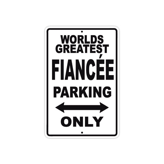 World Greatest Fiancee Parking Only With Humor Jokes Funny Gags Novelty Caution Warning Aluminum