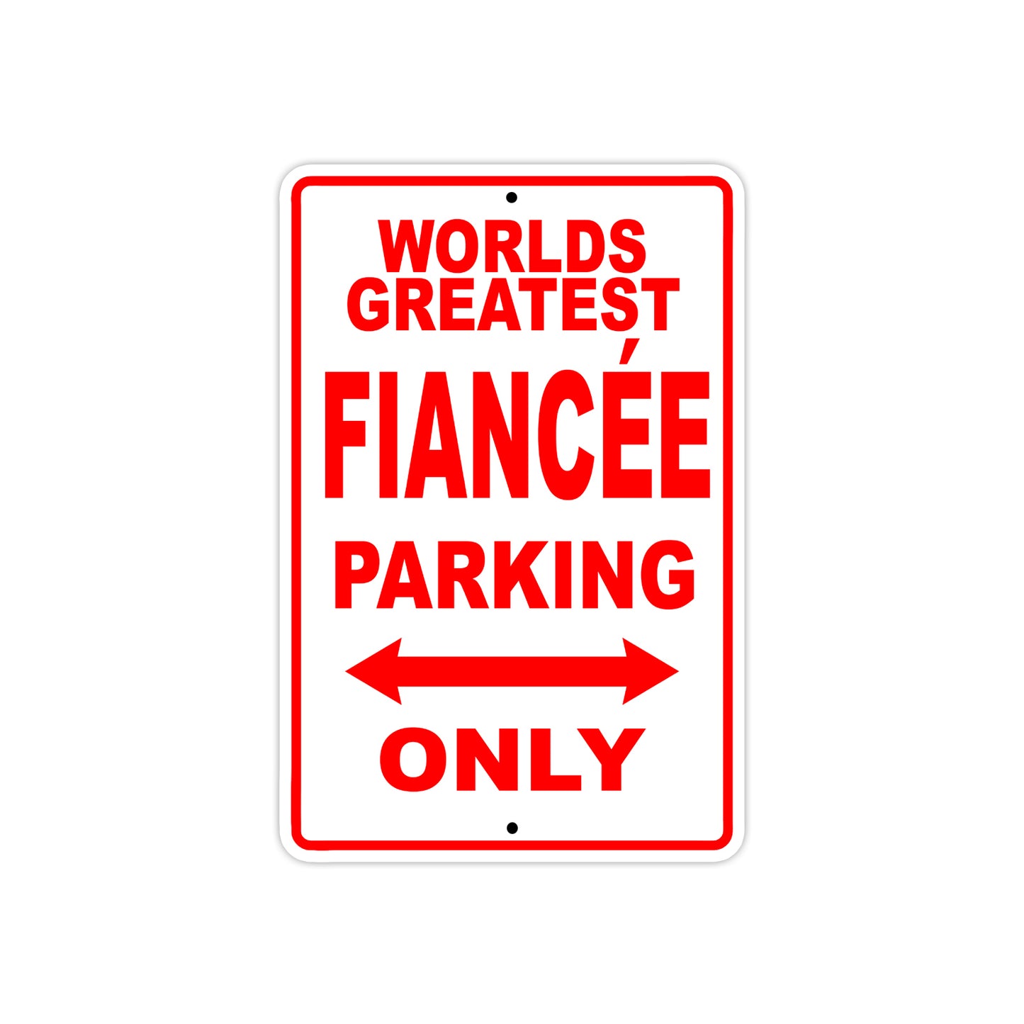World Greatest Fiancee Parking Only With Humor Jokes Funny Gags Novelty Caution Warning Aluminum