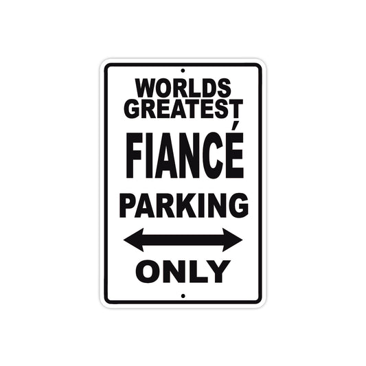World Greatest Fiance Parking Only With Humor Jokes Funny Gags Novelty Caution Warning Aluminum