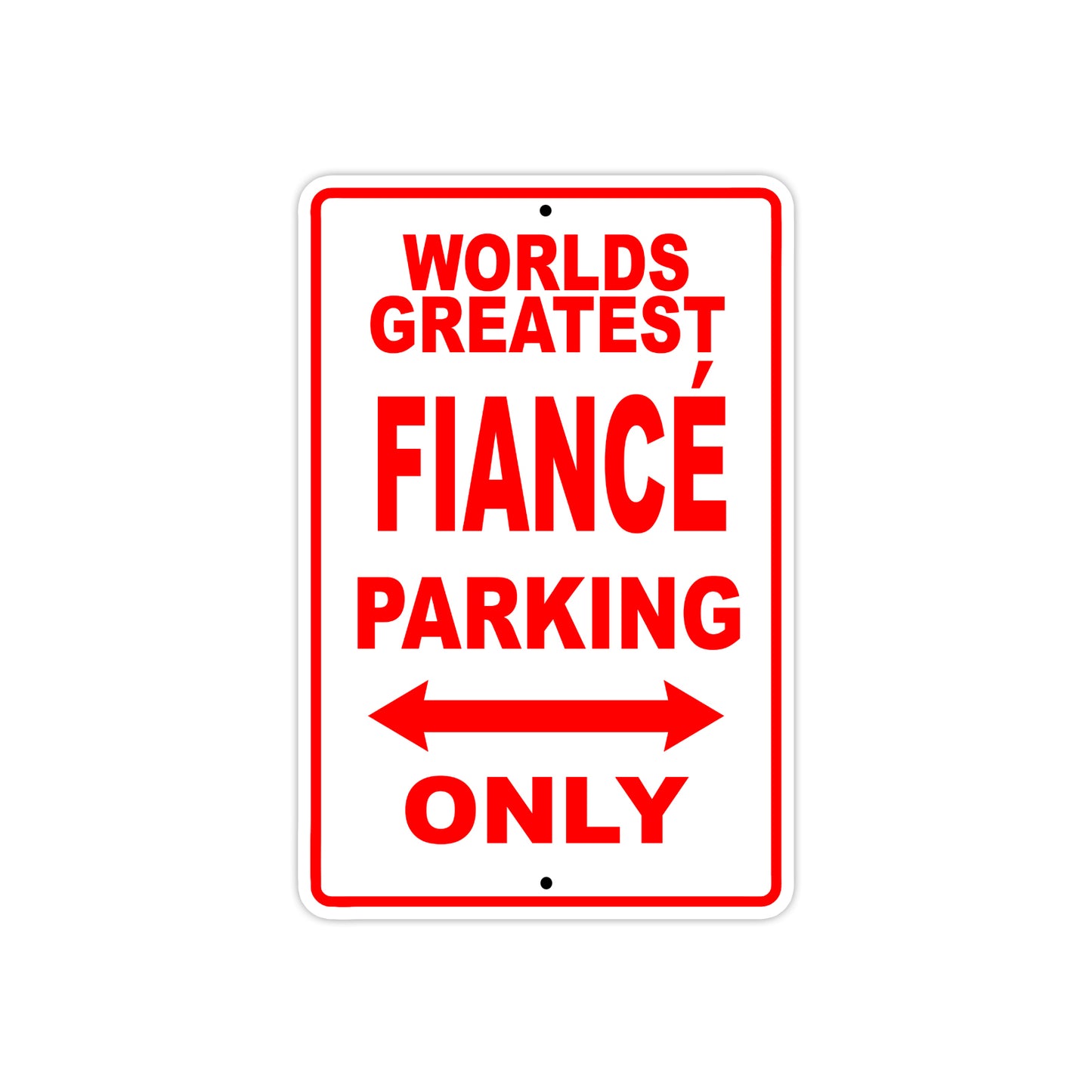 World Greatest Fiance Parking Only With Humor Jokes Funny Gags Novelty Caution Warning Aluminum