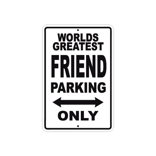 World Greatest Friend Parking Only With Humor Jokes Funny Gags Novelty Caution Warning Aluminum